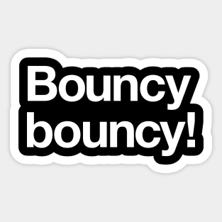 Bouncy bouncy! Sticker